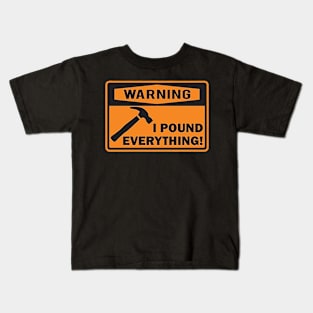 Warning I Pound Everything Kids T-Shirt